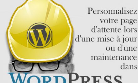 WordPress: une page de maintenance personnalisée selon le thème